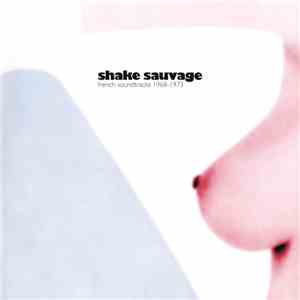 Various - Shake Sauvage (French Soundtracks 1968-1973) download flac mp3