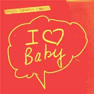 Angel Corpus Christi - I Love Baby download flac mp3