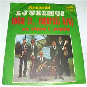 Ansambl Ljubimci - Volim Te, Zagorski Kraj / Za Staro I Mlado download flac mp3