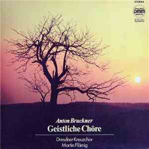 Anton Bruckner - Dresdner Kreuzchor, Martin Flämig - Geistliche Chöre download flac mp3