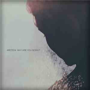 Arctica  - Why Are You Going? download flac mp3