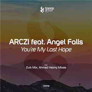 ARCZI  Feat. Angel Falls  - You're My Last Hope download flac mp3