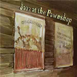 Arne Domnérus, Bengt Hallberg, Georg Riedel, Egil Johansen, Lars Erstrand - Jazz At The Pawnshop download flac mp3