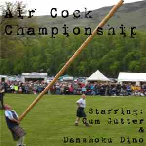 Cum Gutter & Danshoku Dino - Air Cock Championship download flac mp3