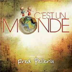 Fred Pellerin - C'Est Un Monde download flac mp3