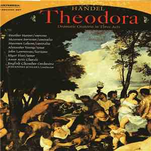 Handel – Heather Harper, Maureen Forrester, Alexander Young, Edgar Fleet, John Lawrenson, English Chamber Orchestra, Johannes Somary - Theodora: A Dramatic Opera In Three Acts download flac mp3