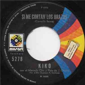 Kiko , Mariachi Oro Y Plata De José Chávez - Si Me Cortan Los Brazos download flac mp3