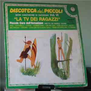 Piccolo Coro Dell'Antoniano , Diretto da Mariele Ventre - Discoteca Dei Piccoli Vol VI - "La Tv Dei Ragazzi" download flac mp3