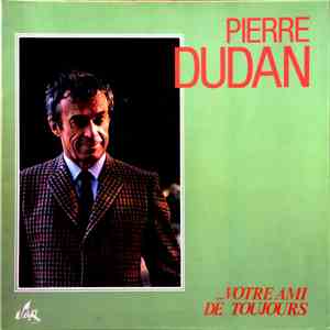 Pierre Dudan - Votre Ami De Toujours download flac mp3