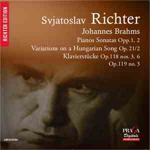 Svjatoslav Richter, Johannes Brahms - Piano Sonatas Opp.1, 2; Variations On A Hungarian Song Op.21/2; Klavierstüke Op.118 Nos 3, 6, Op.119 No.3 download flac mp3