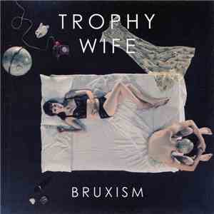 Trophy Wife - Bruxism download flac mp3