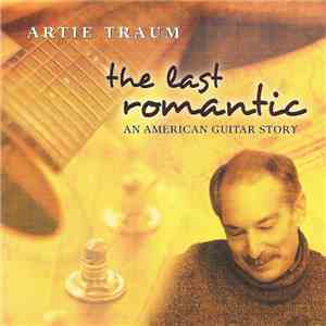 Artie Traum - The Last Romantic (An American Guitar Story) download flac mp3