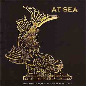 At Sea - Listening To Some Other Songs About That download flac mp3