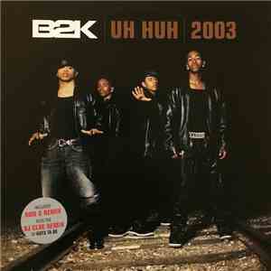 B2K - Uh Huh 2003 / Gots Ta Be download flac mp3