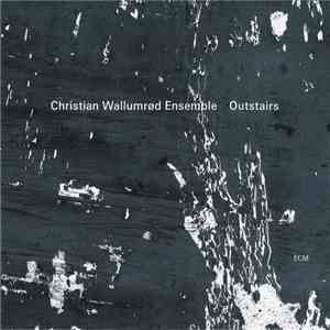 Christian Wallumrød Ensemble - Outstairs download flac mp3