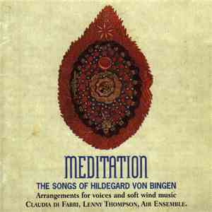 Claudia Di Fabri, Lenny Thompson, Air Ensemble - Meditation. The Songs Of Hildegard von Bingen. download flac mp3