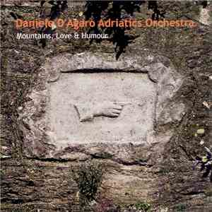 Daniele D'Agaro Adriatics Orchestra - Mountains, Love & Humour download flac mp3