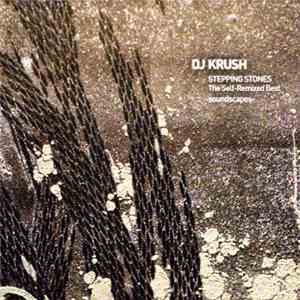 DJ Krush - Stepping Stones The Self-Remixed Best -Soundscapes download flac mp3