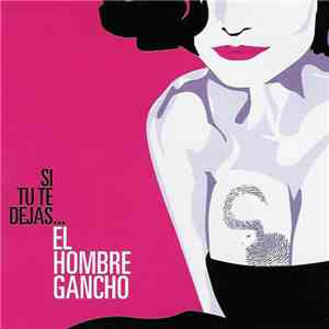 El Hombre Gancho - Si Tu Te Dejas download flac mp3