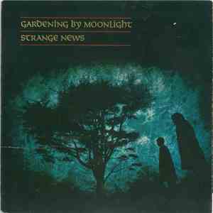 Gardening By Moonlight - Strange News download flac mp3