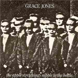 Grace Jones - The Apple Stretching / Nipple To The Bottle download flac mp3