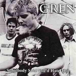 Gren - Somebody Said You'd Hate This download flac mp3