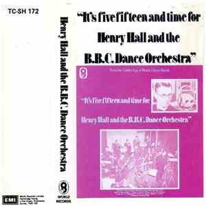Henry Hall & The BBC Dance Orchestra - It's Five Fifteen And Time For Henry Hall And The BBC Dance Orchestra download flac mp3