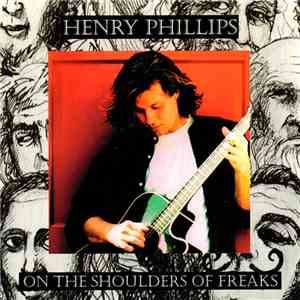 Henry Phillips - On The Shoulders Of Freaks download flac mp3
