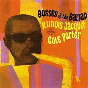 Illinois Jacquet - Bosses Of The Ballad (Illinois Jacquet And Strings Play Cole Porter) download flac mp3