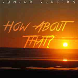 Junior Videira - How About That? download flac mp3