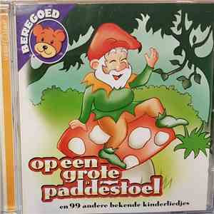 Kinderkoor Jacob Hamel - Op Een Grote Paddestoel En 99 Andere Bekende Kinderliedjes download flac mp3