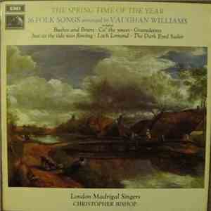 Ralph Vaughan Williams / London Madrigal Singers / Christopher Bishop - The Spring Time Of The Year: 16 Folk Songs Arranged By Vaughan Williams download flac mp3