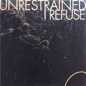 Unrestrained , I Refuse - Split download flac mp3