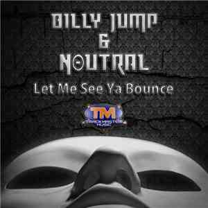 Billy Jump & Neutral  - Let Me See Ya Bounce download flac mp3