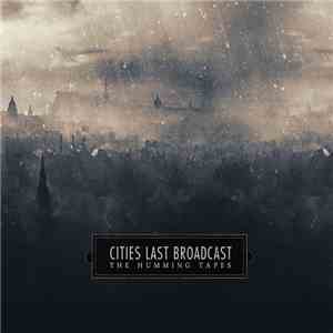 Cities Last Broadcast - The Humming Tapes download flac mp3