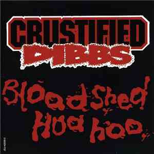 Crustified Dibbs - Bloodshed Hua Hoo download flac mp3