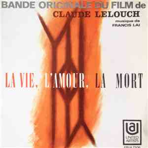 Francis Lai - La Vie, L'Amour, La Mort (Bande Originale Du Film De Claude Lelouch) download flac mp3