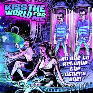 kiss the world for me - no one to ketchup the other one download flac mp3