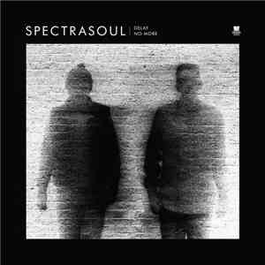 SpectraSoul - Delay No More (Deluxe Digital Album) download flac mp3