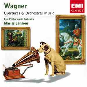 Wagner - Oslo Philharmonic Orchestra, Mariss Jansons - Overtures & Orchestral Music download flac mp3