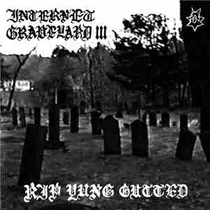 Yung Gutted - Internet Graveyard Vol. Three download flac mp3