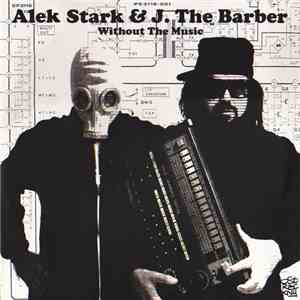 Alek Stark & J. The Barber - Without The Music download flac mp3