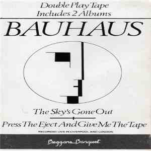 Bauhaus - The Sky's Gone Out / Press The Eject And Give Me The Tape download flac mp3