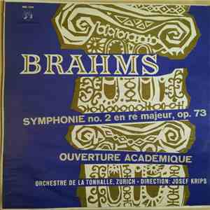 Brahms, Orchestre de la Tonhalle de Zurich, Josef Krips - Symphonie N°2 En Ré Majeur, Op. 73 / Ouverture Pour Une Fête Académique, En Ut Mineur, Op. 80 download flac mp3