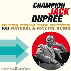 Champion Jack Dupree - Blues From The Gutter + Natural & Soulful Blues download flac mp3