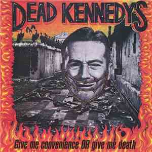 Dead Kennedys - Give Me Convenience Or Give Me Death download flac mp3