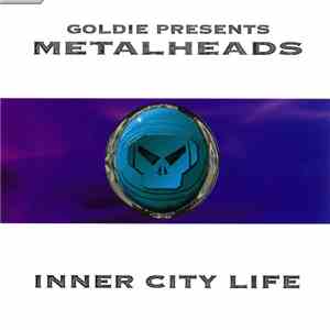 Goldie Presents Metalheads - Inner City Life download flac mp3