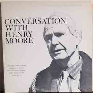 Henry Moore , Donald Carroll  - Conversation With Henry Moore. Henry Moore Talks With Donald Carroll download flac mp3
