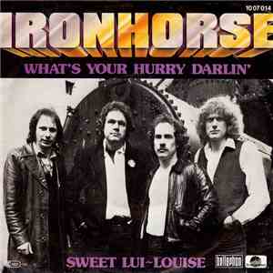 Ironhorse - What's Your Hurry Darlin' / Sweet Lui-Louise download flac mp3