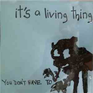It's A Living Thing - You Don't Have To download flac mp3